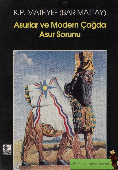 Asurlar Ve Modern Çağda Asur Sorunu-K.P.Matfiyef-Bar Mattay-1996-187s