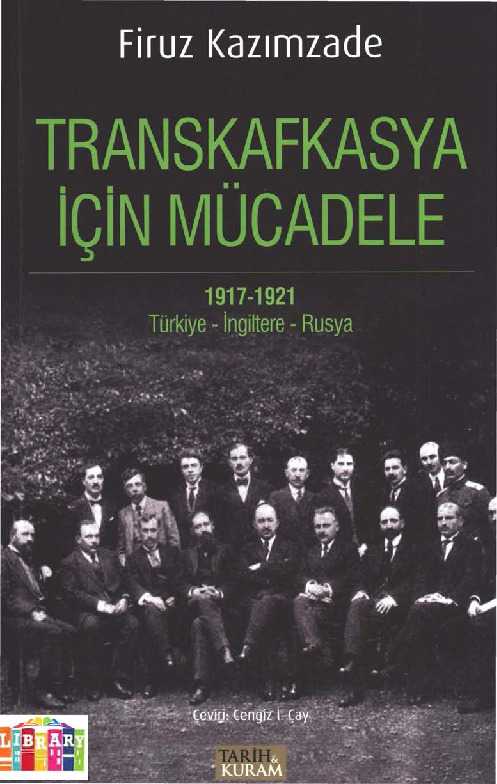 Transqafqazya İçin Mucadile-1917-1921-Türkiye-Ingiltere-Rusya-Firuz Kazımzade-Çingiz I.Çay-2016-417s