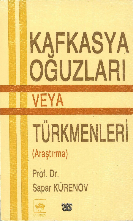 Qafqazya Oğuzları Veya Türkmenler-Çovdurar-Iğdirler-Söyüncacılar-Sapar Kürenov-1995-144s