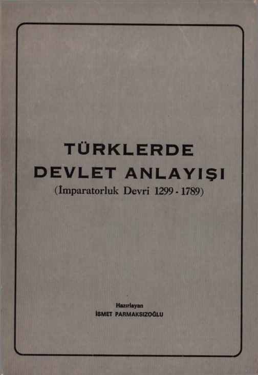 Türklerde Devlet Anlayışı-İmpiraturluq Devri-1299-1789-İsmet Barmaqsızoğlu-1982-177s
