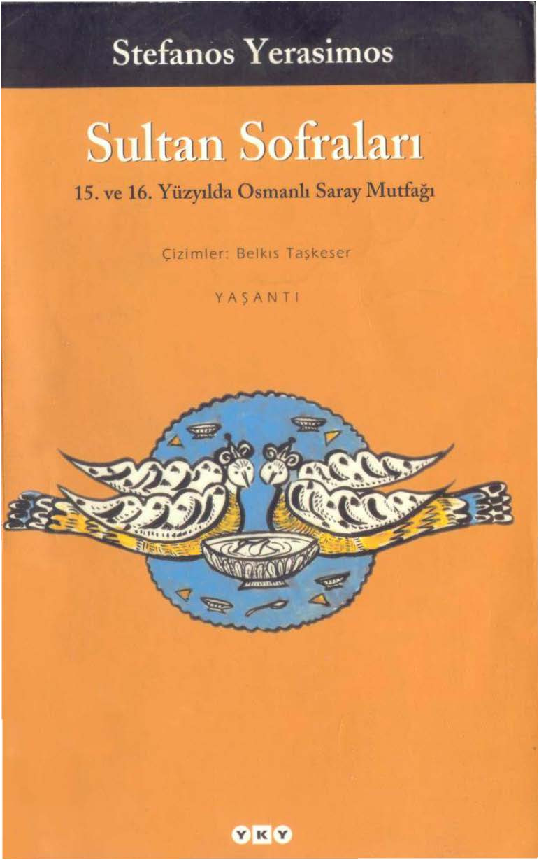 Sultan Sofraları-15. Ve 16. Yüzyıllarda Osmanlı Saray Mutfağı-Stefanos Yerasimos-2002-76s