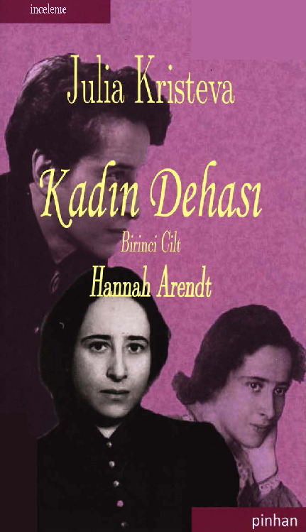 Julia Kristeva-Qadın Dehasi-1-Hannah Arendt-Bahadir Sina Shener-2012-309s