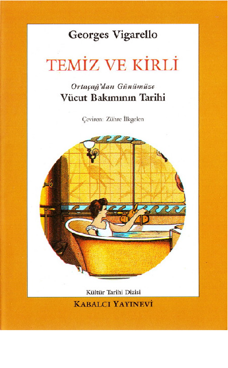 Temiz ve Kirli-Ortaçağdan Günümüze Vücud Baxımının Tarixi-Georges Vigarello-zühre ilkgelen-2000-360s