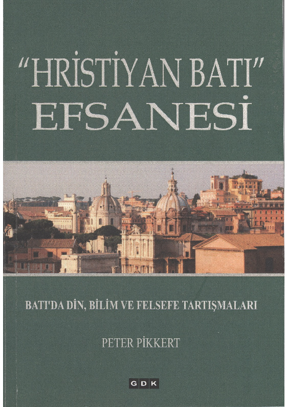 Hristiyan Bati Efsanesi Batida Din-Bilim Ve Felsefe Dartishmalari-Peter Pikkert-Zeyneb Ovalioghlu-2009-327s