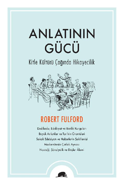 Anlatinin Gucu-Kitle Kulturu Chaghinda Hikayechilik-Robert Fulford-1999-137s