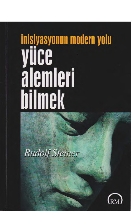 Yüce Alemleri Bilmek-Inisiyasyonun Modern Yolu-Rudolf Steiner-Zeyneb Seyhan-1994-226s+Waldorf Okulu Rudolf Steiner-Hüseyin Kotaman-21s