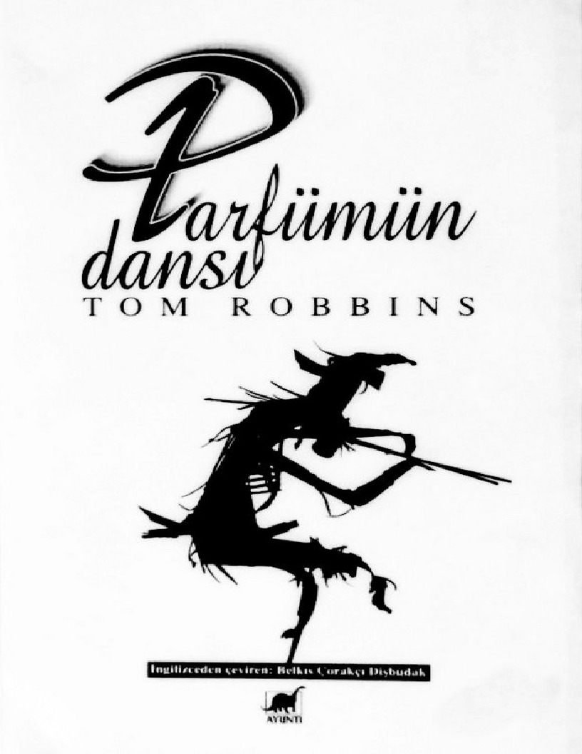 Parfümün Dansı-Tom Robbins-Çev-Belqıs Çoraqçı Dişbudaq-2014-229s