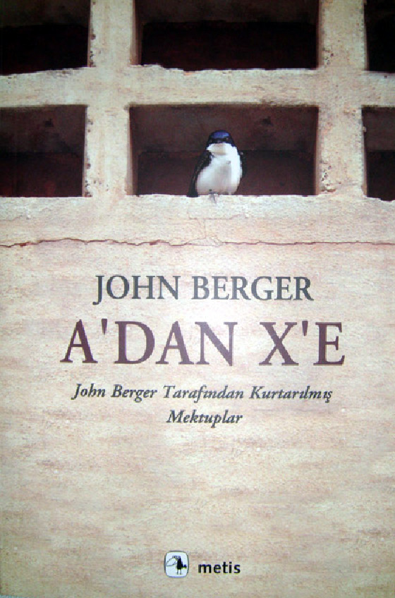 A-dan X-eye John Berger Terefinden Qurtarılmış Mektublar- John Berger-Aslı Biçen-2008-178s