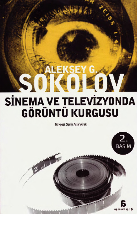 Sinema Ve Televizyonda Görüntü Qurgusu-Aleksey G. Sokolov-Çev-Semir Aslayürek-2112-165s