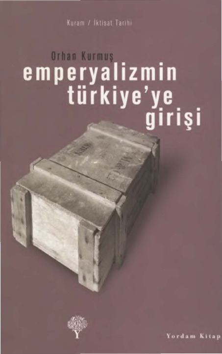 Impiryalizmin Türkiyeye Girişi-Orxan Kurmuş-1982-304s