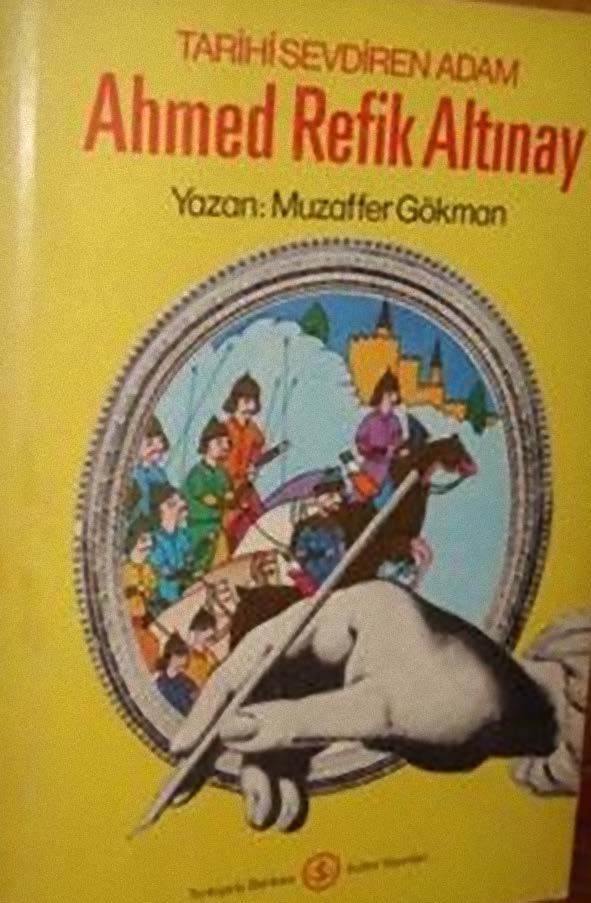 Tarixi Sevdiren Adam Ahmed Refiq Altınay-Hayatı Ve Eserleri-Müzeffer Gökman-1978-453s