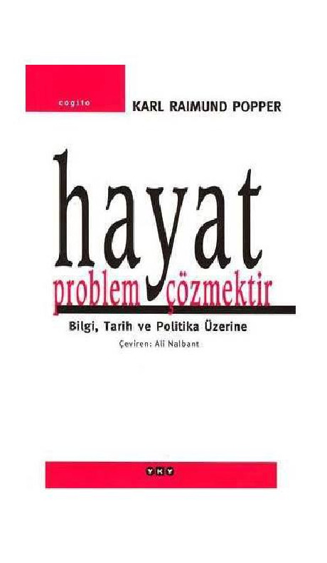 Hayat Problem Çözmekdir-Bilgi-Tarix-Politika Üzerine- Karl R.Popper-Çev-Ali Nalband-2006-273s