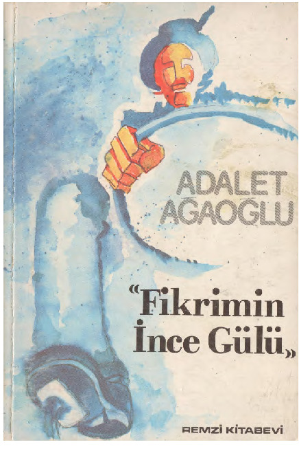 Fikrimin İnce Gülü-Ruman-Adalet Ağaoğlu-1977-327s+Adlet Aghaoghlunun Fikrimin Ince Gulu Adli Rumaninin Incelemesi-Kamuran Eront-14s