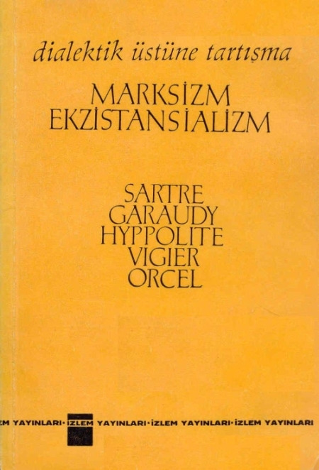 Garaudy-Hyppolite-Vigier-Orcel-Marksizm Ve Ekzistansilist-Diyalektik Üstüne Dartışma-Jean Paul Sartr-Çev-Necat Engez-1994-98s