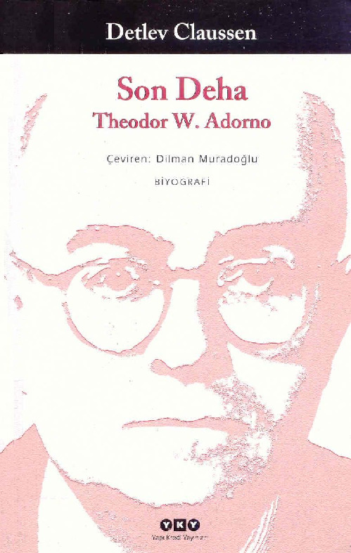 Son Deha-Theodor W.Adorno-Biyoqrafi-Detlev Claussen-Çev-Dilman Muradoğlu-1009-474s