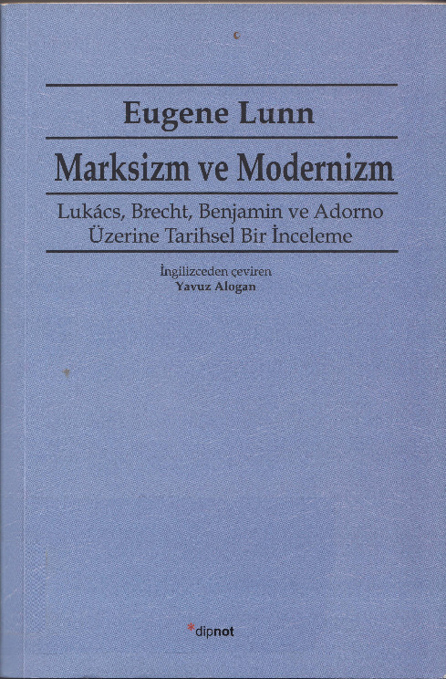 Marksizm Ve Modernizm-Lukacs-Brecht-Benjamin Ve Adorno Uzerine Tarixsel Bir Inceleme-Eugene Lunn-Yavuz Aloqan-2014-458s