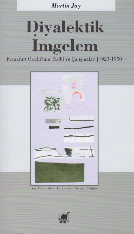 Diyalektik Imgelem-Frankfurt Okulunun Tarixi Ve Çalışmaları-1923-1950- Martin Jay-Sevgi Doğan-2014-484s