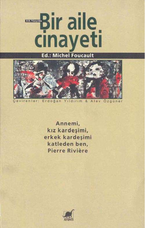 Bir Aile Cinayeti-Michel Foucault-Alev Özgüner-Erdoğan Yıldırım-2012-327s