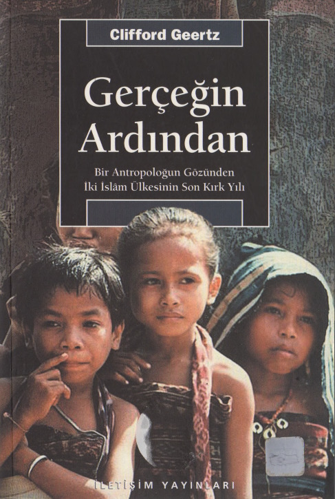 Bir Gerçeğin Ardından-Antropoloqun Gözünden İki İslam Ölkesinin Son Qırx Yılı-Clifford Geertz-Ulaş Türkmen-2001-201s