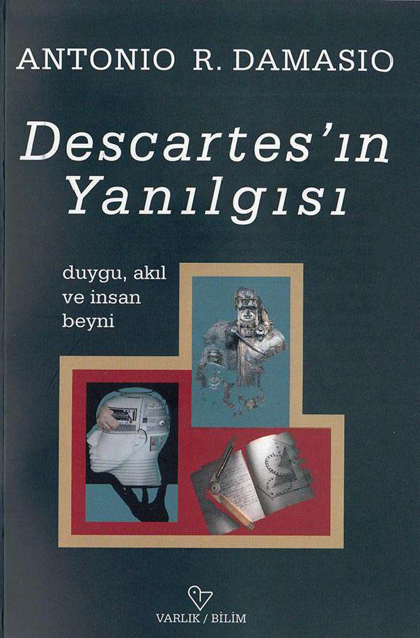 Descartın Yanılqısı-Duyqu-Ağıl-insan Beyni-Antonio R.Damasio-2006-293s