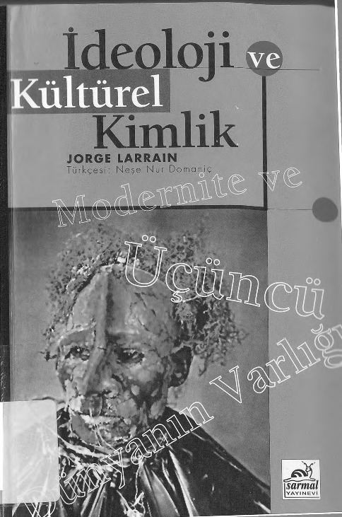 İdeoloji Ve Kültürel Kimlik-Modernite Ve Üçüncü Dünyanın Varlığı-Jorge Larrain-Neşe Nur Domaniç-1994-253s