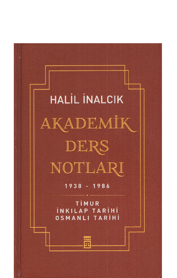 Akademik Ders Notları-1938-1986-Xelil İnalcıq-2002-355s