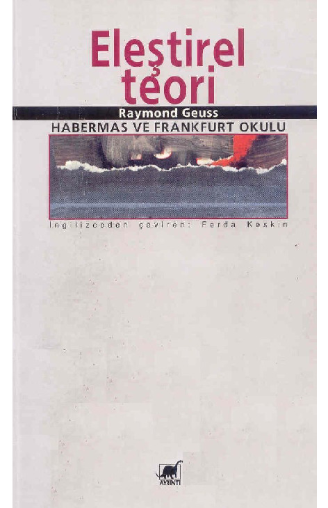 Ilestirel Teori-Habermas Ve Frankfurt Okulu-Raymond Geuss-Ferda Kesgin-2000-162s