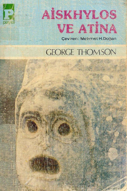 Aiskhylos Ve Atina-George Thomson-Mehmed H.Doğan-1990-450s