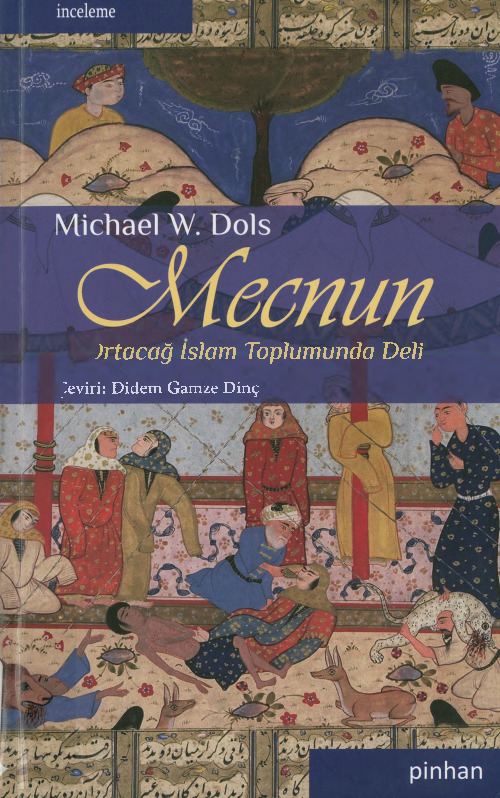 Mecnun-Ortaçağ Islam Toplumunda Deli-Michael W.Dols-Didem Qemze Dinc-2013-656s