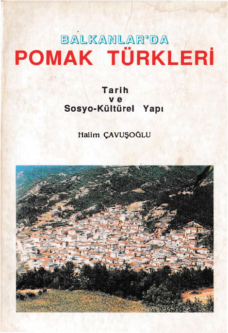Balkanlarda Pomaq Türkler-Tarix Ve Sosyo-Kültürel Yapı-Helim Çavuşoğlu-1993-246s