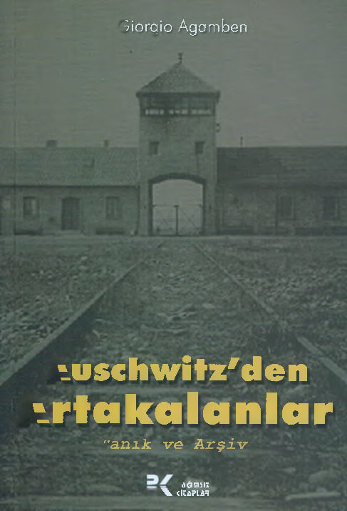 Auschwitzden Arda Qalanlar (Tanıq Ve Arşiv)-Giorgio Agamben-Ali Ehsan Başgül-1999-181s