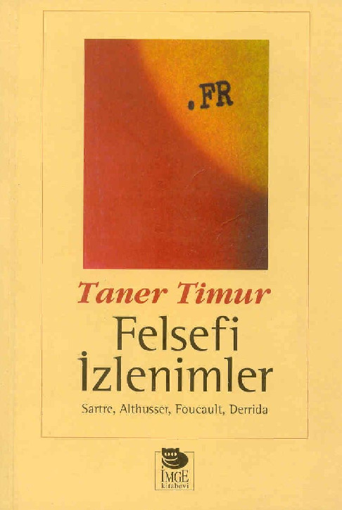 Felsefi Izlenimler-Taner Timur-Sartre-Althusser-Foucault-Derrida-Taner Timur-2005-194s