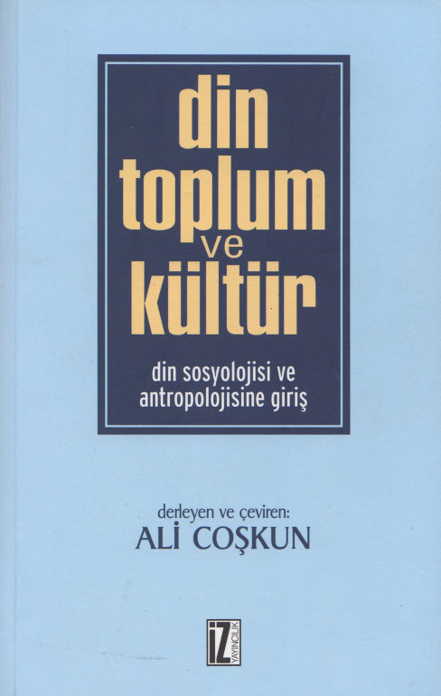 Din-Toplum Ve Kültür-Din Sosyolojisi Ve Antropolojisine Giriş-Ali Coşqun-2005-294s