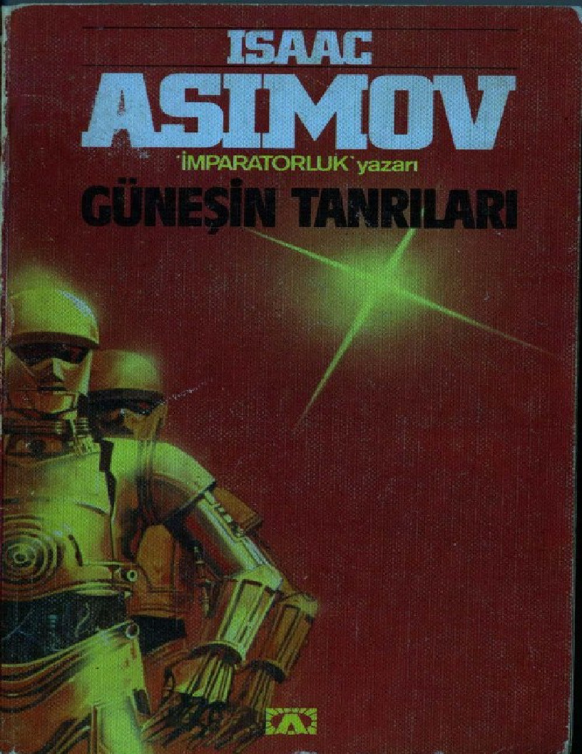 Güneşin Tanrıları-Isaac Asimov-245s+Son Soru-Isaac Asimov-10s+Ben Robot-Isaac Asimov-105