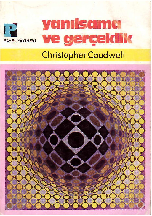 Yanılsama Ve Gerçeklik-Christopher Caudwell-Mehmed H.Doğan-1974-321s
