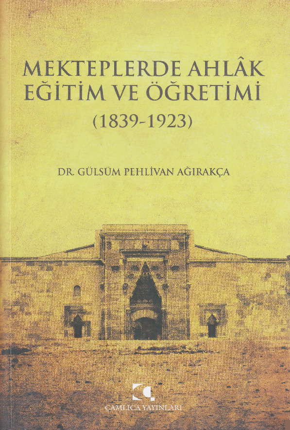 Mekteblerde Exlaq Eğitim Ve Öğretimi-1839-1923-Gülsüm Pehlivan Ağırakca-2013-452s