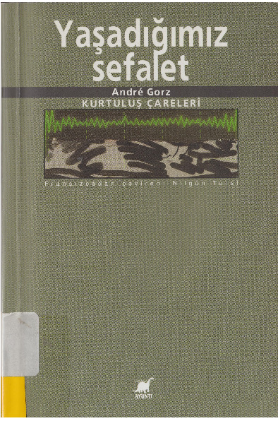 Yaşadığımız Sefalet-Qurtuluş Çareleri-andre Gorz-Nilqun Tutal-1997-226s