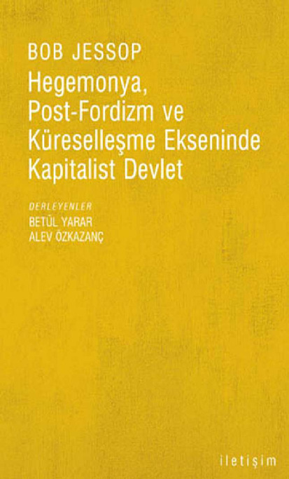 Post-Fordizm Ve Küreselleşme Ekseninde Kapitalist Devlet-Bob Jessop Hegemonya-Betul Yarar-Alev Özqazanc-2007-429s
