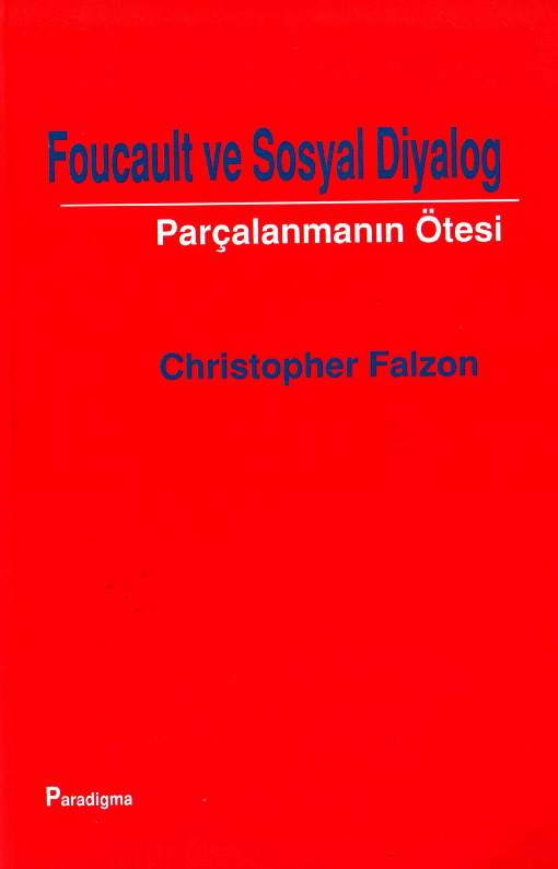 Foucault Ve Sosyal Diyaloq-Parçalanmanın Ötesi-Christopher Falzon-Husametdin Arslan-2015-177s