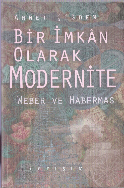 Bir Imkan Olaraq Modernite-Webre-Habermas-Ahmed Çiğdem-1997-472s