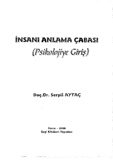 Insanı Anlama Çabası-Psikolojiye Giriş-Serpil Aytac-2000-249s
