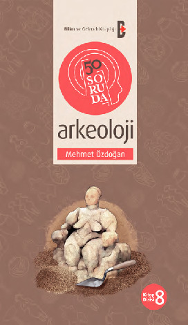 50.Soruda Arkeoloji-Mehmed Özdoğan-230s