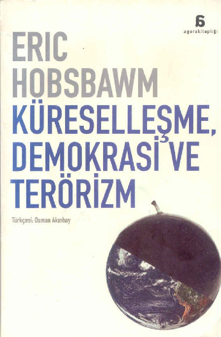 Küreselleşme Demokrasi Ve Terorizm-Eric J.Hobsbawm-Osman Akınhay-2007-210s
