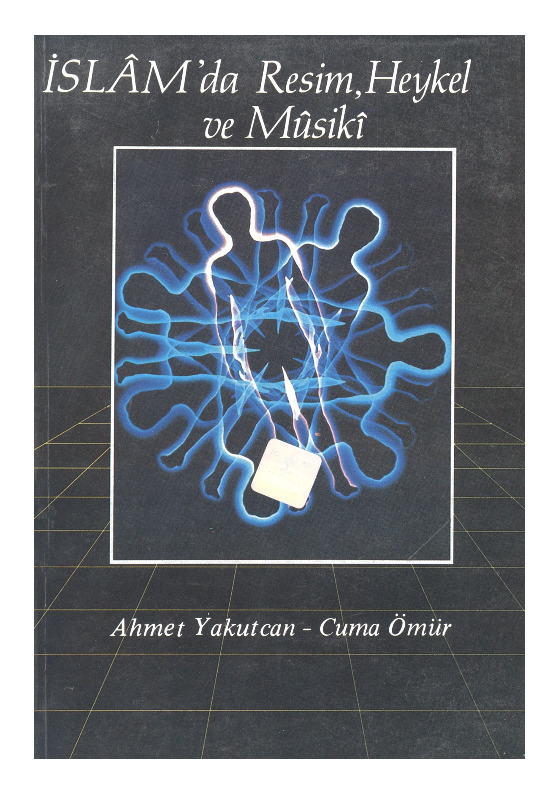 Islamda Resim-Heykel-Musiqi-Ahmed Yaqutcan-Cuma Ömür-1991-135s