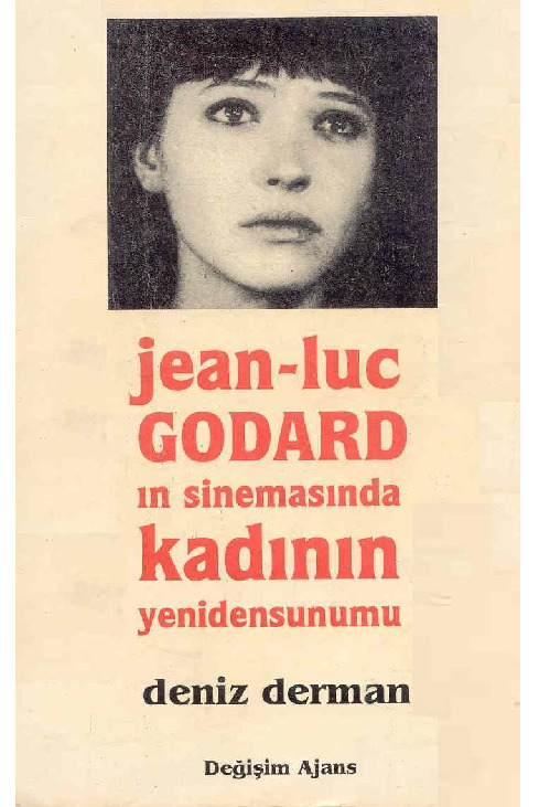 Jean Luc Godardin Sinemasında Qadının Yenidensunumu-Deniz Derman-2004-136s