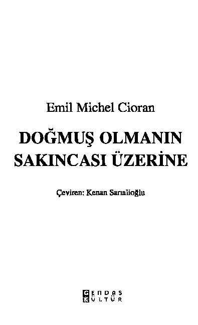 Doğmuş Olmanın Sakıncasi Üzerine-Emil Michel Cioran-Kenan Sarıalioğlu-2001-204s