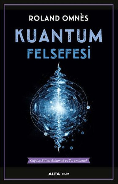 Kuantum Felsefesi-Roland Omnes-çağdaş Bilimi Anlamaq Ve Yorumlamaq-1994-347s