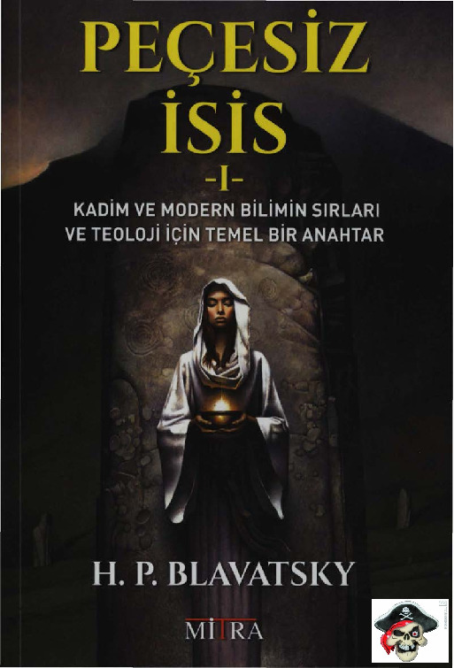 Peçesiz Isis-1-Qedim Ve Modern Bilimin Sırları Ve Teoloji Için Bir Anahtar-H.P.Blavatsky-Rüya s.Uğurlu-2016-380s