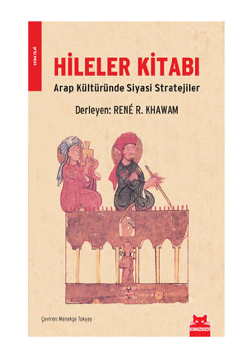 Hileler Kitabı-Ereb Kültüründe Siyasi Stratejiler-Rene R.Khawam-Menekşe Tokyay-2011-405s