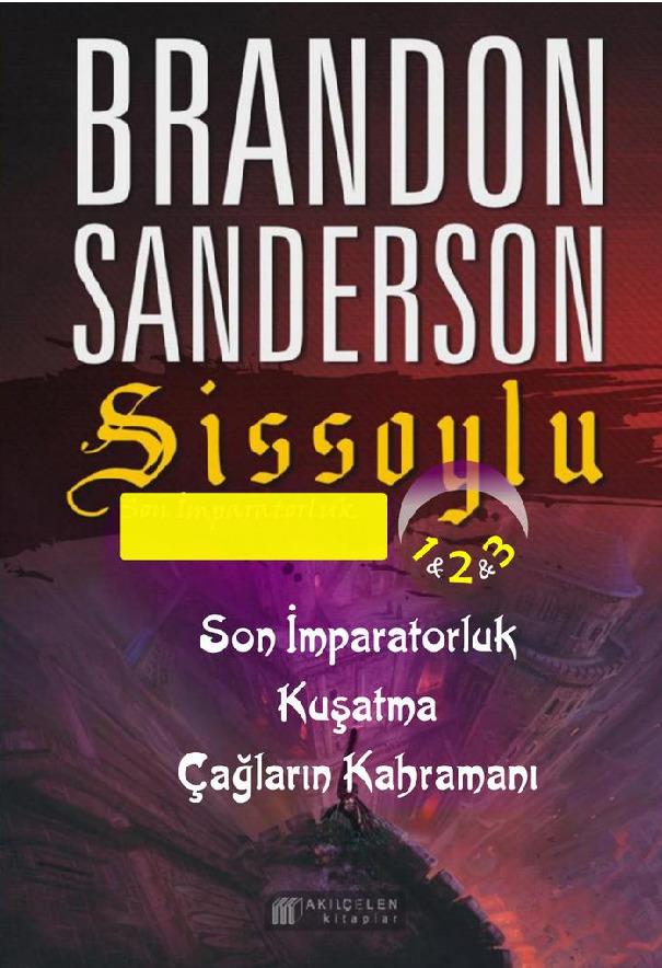 Sissoylu-1-2-3-Son Impiraturluq-Quşatma-Çağların Qabramanı-Brandon Sanderson-Özge Özköprülü-Volkan Çalışqan-2015-1757s